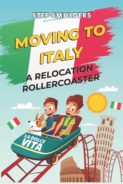 Moving to Italy: A Relocation Rollercoaster (Paperback)