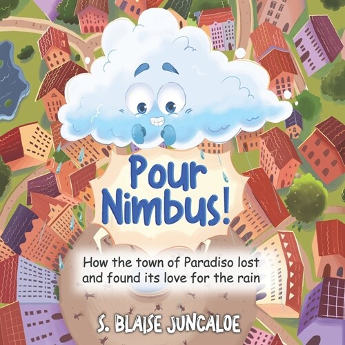 Pour Nimbus!: How the town of Paradiso lost and found its love for the rain (Paperback)