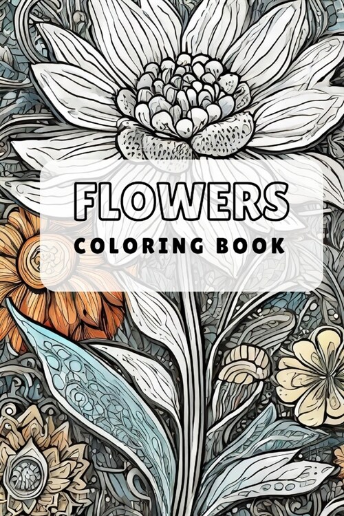 Flowers Coloring Book: for children with different type of flowers 6x9 60 pages (Paperback)