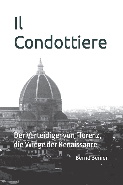 Il Condottiere: Der Verteidiger von Florenz, die Wiege der Renaissance (Paperback)