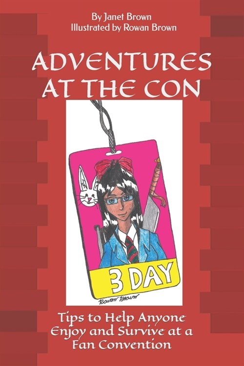 Adventures at the Con, A Survival Guide: Tips to Help Anyone Enjoy and Survive at a Fan Convention (Paperback)