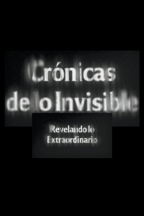 Cr?icas de lo Invisible: Revelando lo Extraordinario (Paperback)