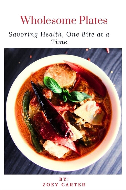 Wholesome Plates: Savoring Health, One Bite at a Time (Paperback)