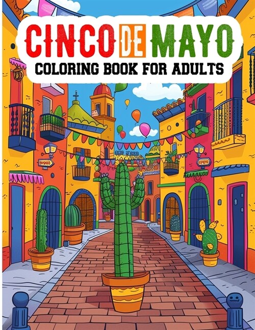 Cinco de Mayo Coloring Book For Adults: Mexican Themed Coloring Pages for kids, Coloring Book For the Celebration of Mexican Heritage, Maracas, Cactus (Paperback)