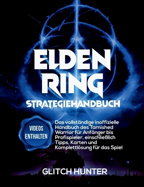 Elden Ring-Strategiehandbuch: Das vollst?dige inoffizielle Handbuch des Tarnished Warrior f? Anf?ger bis Profispieler, einschlie?ich Tipps, Kart (Paperback)