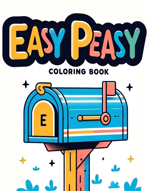 Easy Peasy Coloring book: Featuring Easy-to-Follow Patterns and Relaxing Designs that Promise Hours of Therapeutic Relaxation and Creative Expre (Paperback)