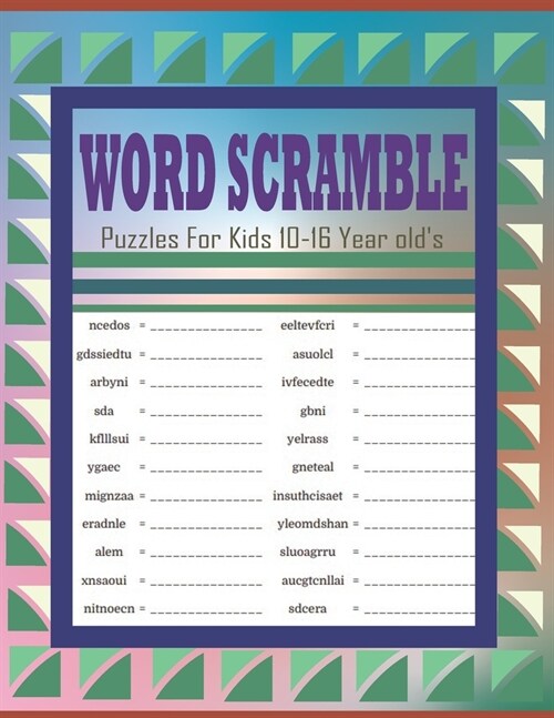 Word Scramble Puzzles For Kids 10-16 Year olds: Challenging Word Scramble Logic Puzzles Book (Paperback)
