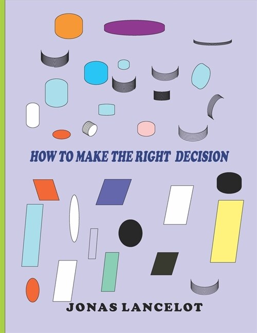 How to Make the Right Decision: The Decisive Path (Paperback)