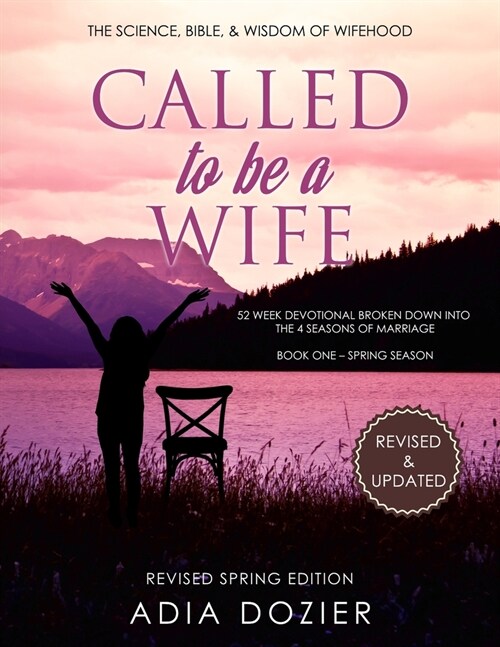 Called To Be a Wife: The Science, Bible and Wisdom of Wifehood (Paperback)