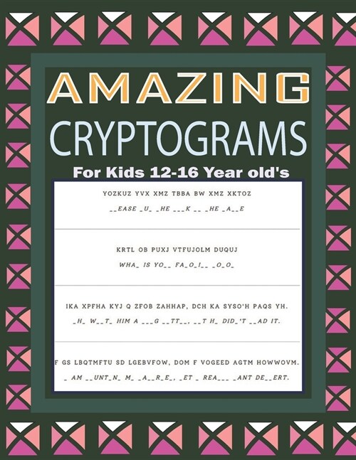 Amazing Cryptograms For Kids 12-16 Year olds: Cryptoquotes Puzzle Games Book - Educational Cryptogram Puzzles (Paperback)