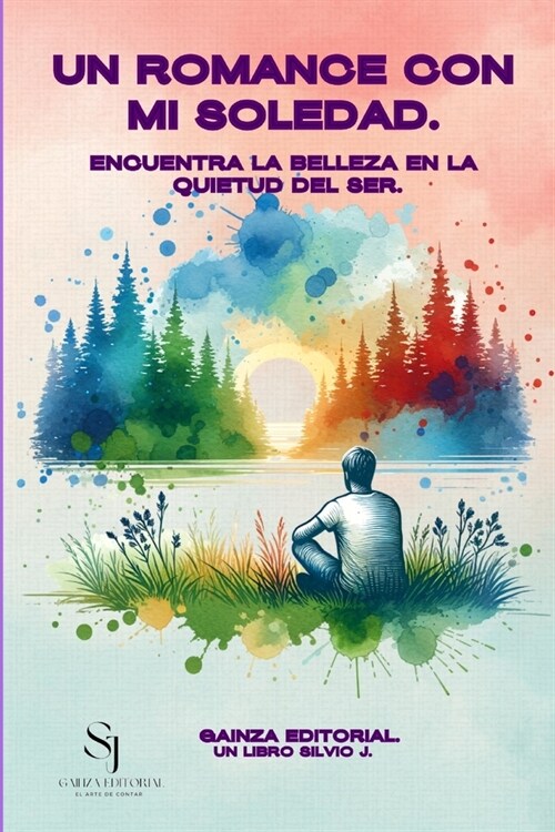 Un Romance con mi Soledad. Encuentra la belleza en la quietud del ser.: Descubre el Poder Transformador de la Soledad y Encuentra la Paz Interior. (Paperback)