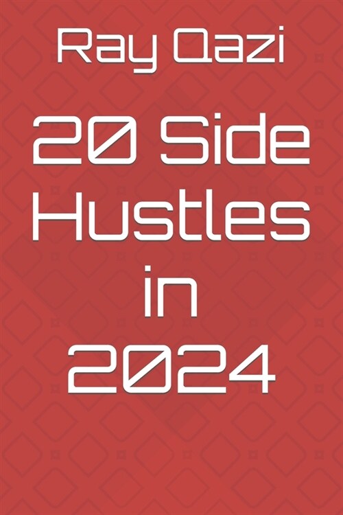 20 Side Hustles in 2024 (Paperback)