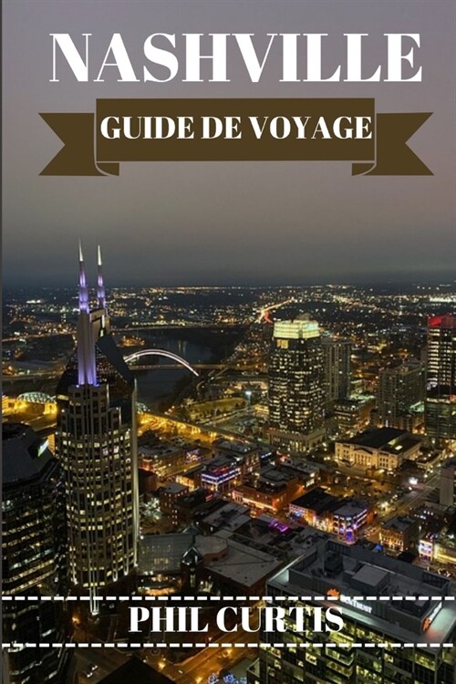 Nashville Guide de Voyage 2024: Explorer et profiter du meilleur de Nashville en 7 jours sans se ruiner (Paperback)