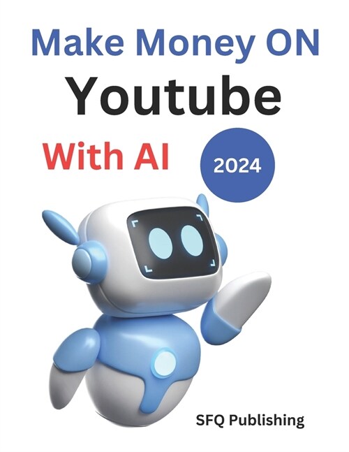 Make Money Online On Youtube With AI 2024: AI Secrets for YouTube Monetization: Maximizing Profits with Data Science (Paperback)
