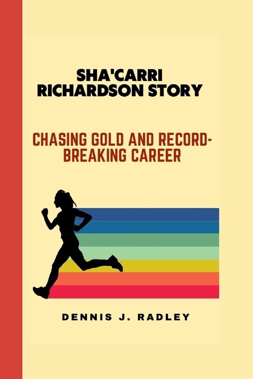 ShaCarri Richardson Story: Chasing Gold and Record-Breaking Career (Paperback)