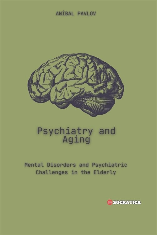 Psychiatry and Aging: Mental Disorders and Psychiatric Challenges in the Elderly (Paperback)