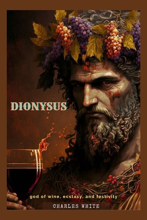 Dionysus: god of wine, ecstasy, and festivity (Paperback)