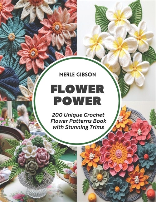Flower Power: 200 Unique Crochet Flower Patterns Book with Stunning Trims (Paperback)