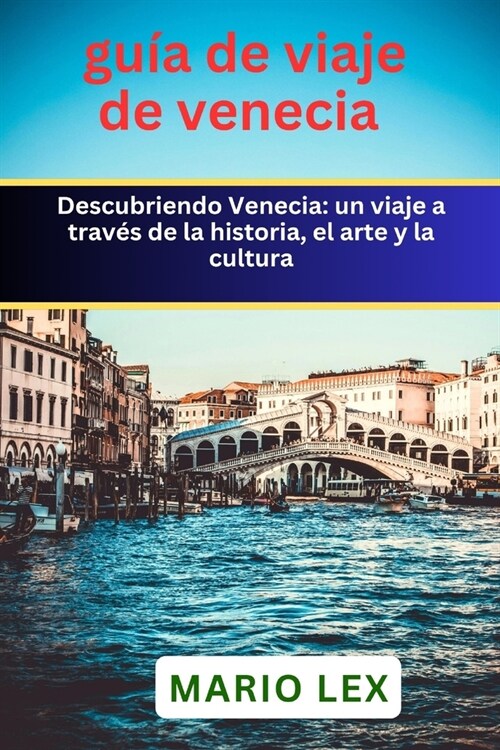 gu? de viaje de venecia: un viaje a trav? de la historia, el arte y la cultura (Paperback)