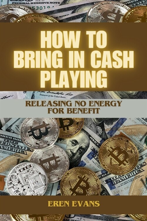 How to Bring in Cash Playing: Releasing No Energy For Benefit (Paperback)