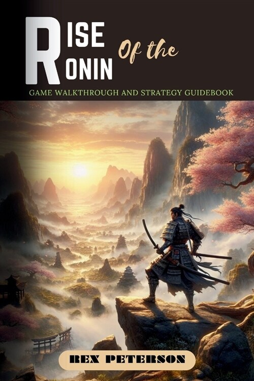 Rise of the Ronin: Game Walkthrough and Strategy Guidebook (Paperback)