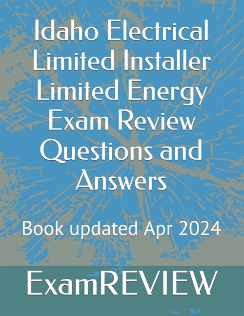 Idaho Electrical Limited Installer Limited Energy Exam Review Questions and Answers (Paperback)