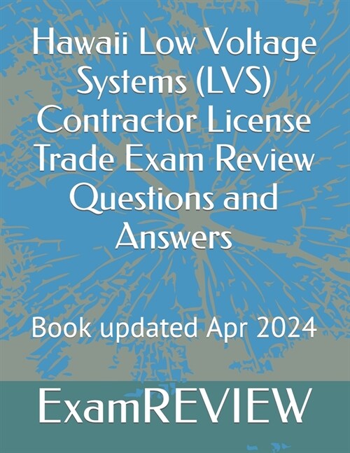 Hawaii Low Voltage Systems (LVS) Contractor License Trade Exam Review Questions and Answers (Paperback)