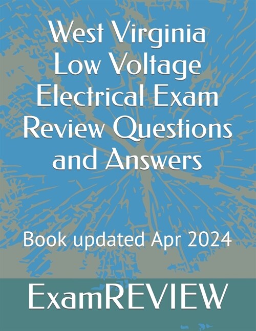 West Virginia Low Voltage Electrical Exam Review Questions and Answers (Paperback)