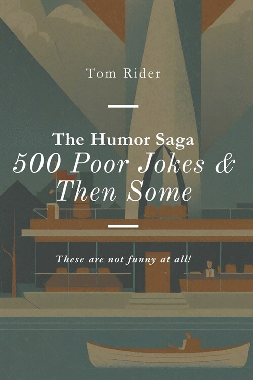 The Humor Saga: 500 Poor Jokes & Then Some: These arent funny at all! (Paperback)
