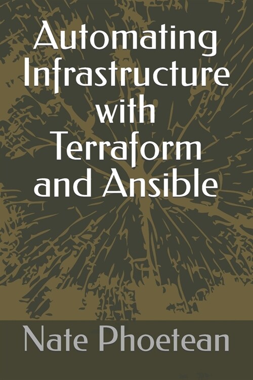 Automating Infrastructure with Terraform and Ansible (Paperback)