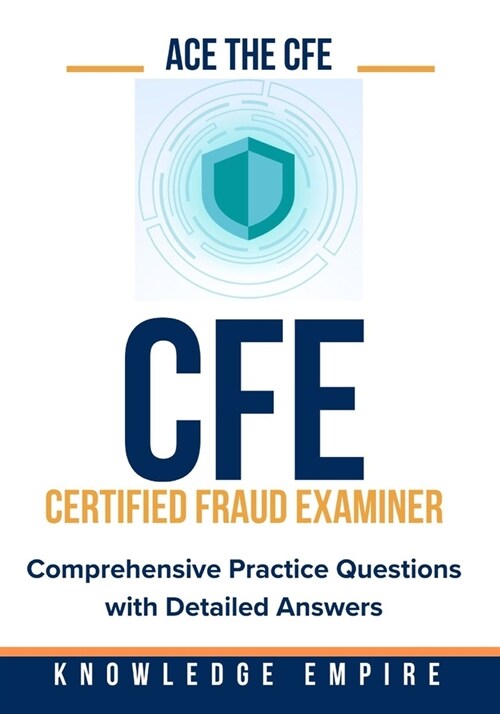 Ace The CFE Exam: Comprehensive Practice Questions with Detailed Answers (Paperback)