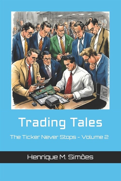 Trading Tales: The Ticker Never Stops - Volume 2 (Paperback)