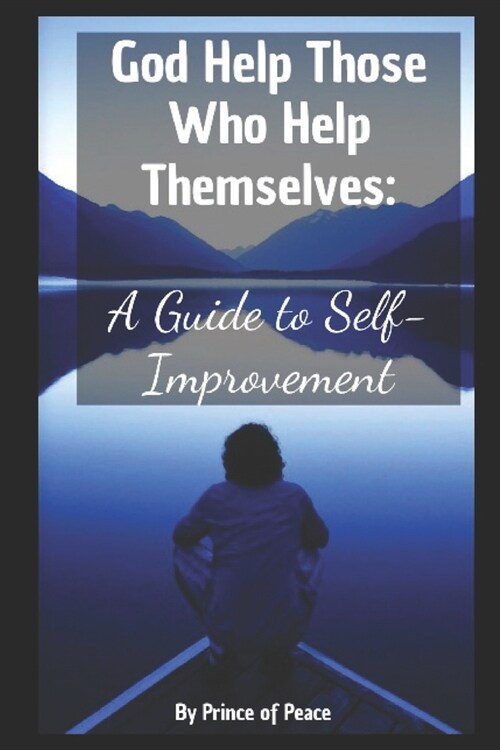 God Help Those Who Help Themselves: A Guide to Self-Improvement (Paperback)