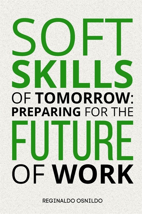 Soft skills of tomorrow: preparing for the future of work (Paperback)