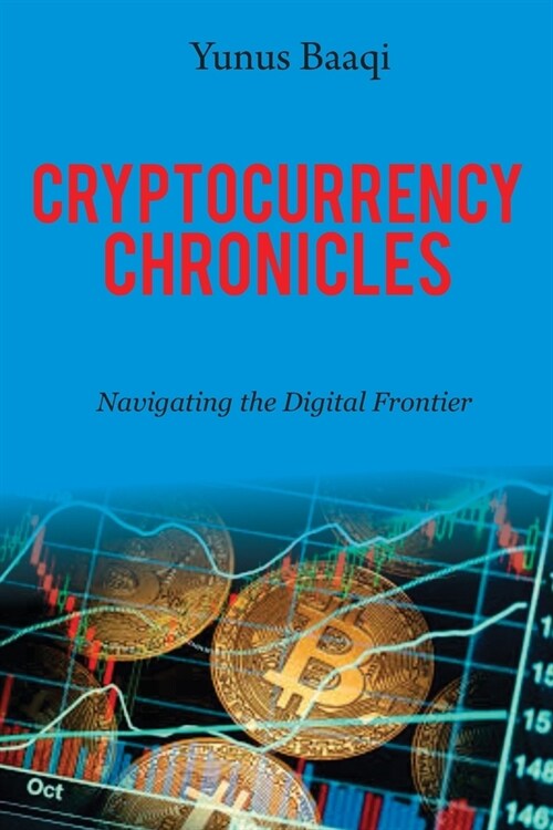 Cryptocurrency Chronicles: Navigating the Digital Frontier (Paperback)