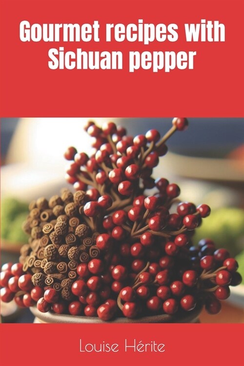 Gourmet recipes with Sichuan pepper (Paperback)