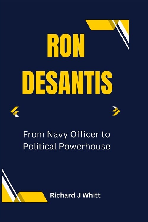 Ron DeSantis: From Navy Officer to Political Powerhouse (Paperback)