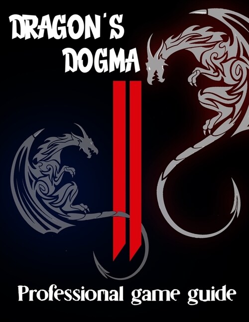 Dragons Dogma II: COMPLETE GUIDE: A Pro Player in Dragons Dogma II (Best Tips, Tricks, Walkthroughs and Strategies) (Paperback)