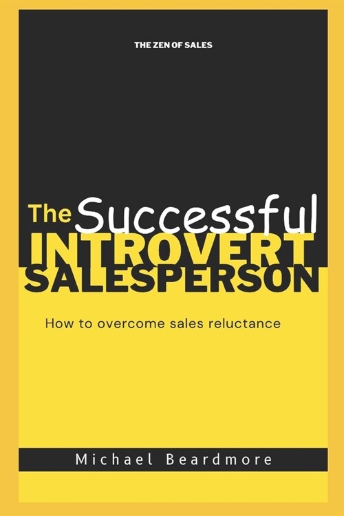 The Successful Introvert Salesperson: How to overcome reluctance to sales (Paperback)