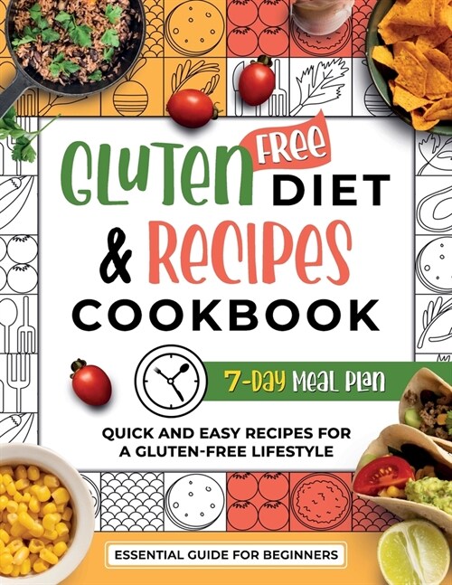 Gluten-Free Diet & Recipes Cookbook: Essential Guide for Beginners, Shopping Guide, 7-Day Meal Plan for a Gluten-Free Lifestyle (Paperback)