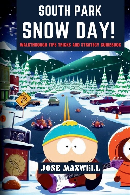 South Park: SNOW DAY!: Walkthrough Tips Tricks and Strategy Guidebook (Paperback)