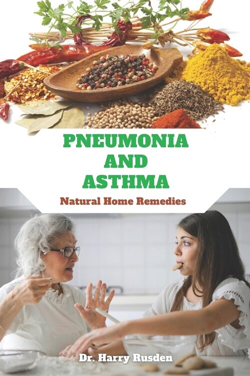 PNEUMONIA AND ASTHMA Natural Home Remedies: Breathing Easy (Paperback)