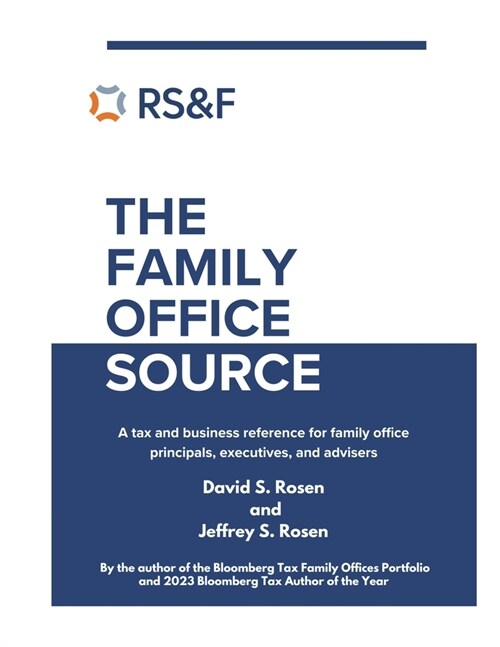 The Family Office Source: A Tax and Business Reference for Family Office Principals, Executives, and Advisers (Paperback)