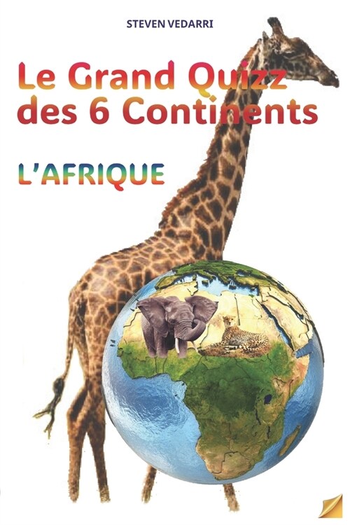 Le Grand Quiz des 6 Continents: Un Voyage D?ouverte Passionnant ?Travers lAfrique Id?l pour Etudiant, Jeux en Famille (Paperback)