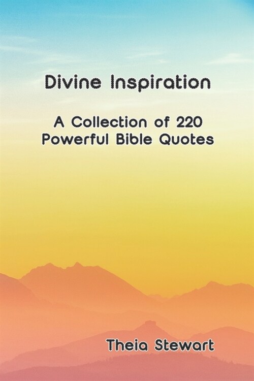 Divine Inspiration: A Collection of 220 Powerful Bible Quotes (Paperback)