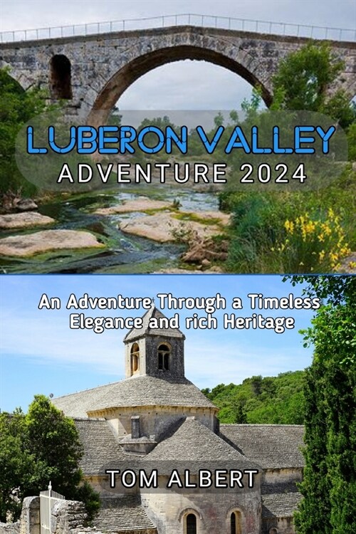 Luberon Valley Adventure 2024: An Adventure Through a Timeless Elegance and rich Heritage (Paperback)