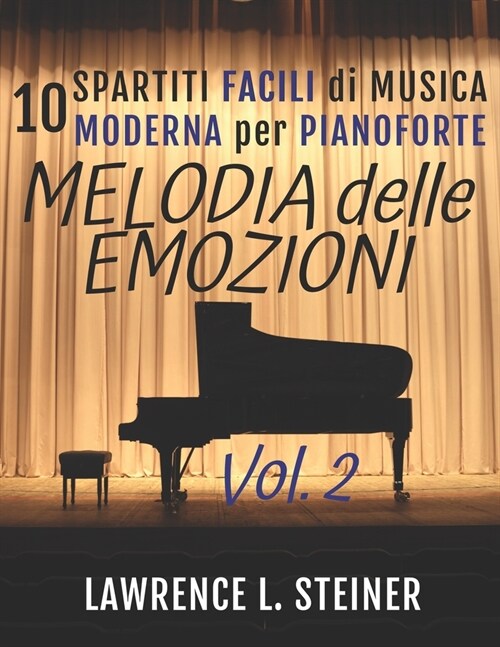 Melodia delle Emozioni - Vol. 2: 10 Spartiti Facili di Musica Moderna per Pianoforte (Paperback)