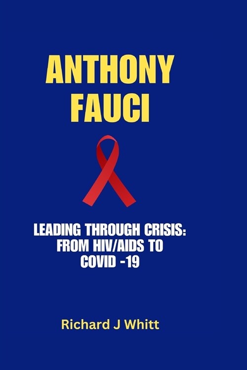 Anthony Fauci: Leading Through Crisis: From HIV/AIDS to COVID-19 (Paperback)