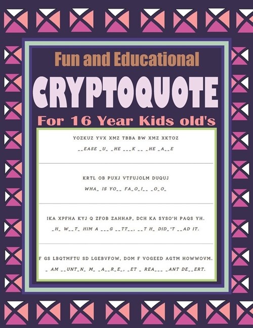 Fun and Educational Cryptoquote For 16 Year Kids olds: Cryptograms Easy To Hard Words Games Book (Paperback)