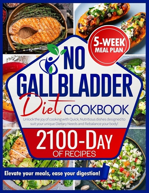 No Gallbladder Diet Cookbook: Unlock the Joy of Cooking with Quick, Nutritious Dishes Designed to Suit Your Unique Dietary Needs and Rebalance Your (Paperback)
